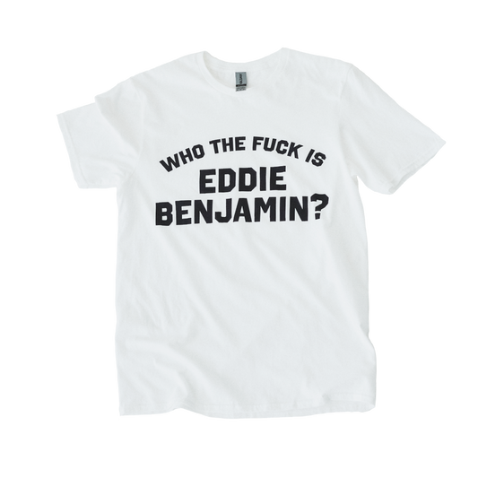 Who the Fuck is Eddie Benjamin White T-Shirt